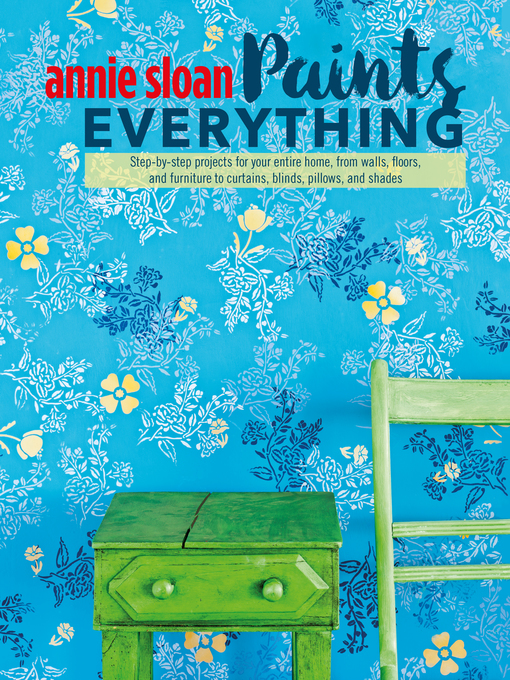 Title details for Annie Sloan Paints Everything by Annie Sloan - Available